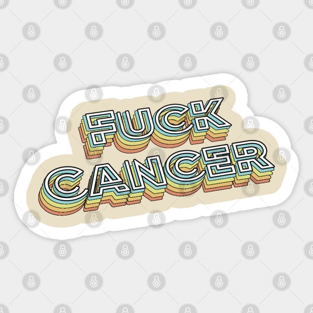 Fuck Cancer Retro Typography Faded Style Sticker by PREMAN PENSIUN PROJECT